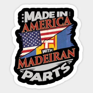 Made In America With Madeiran Parts - Gift for Madeiran From Madeira Sticker